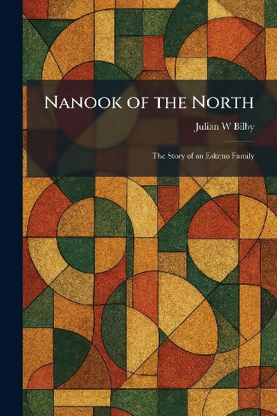 Nanook of the North: The Story of an Eskimo Family