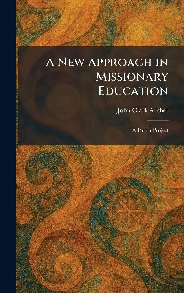 A New Approach in Missionary Education: A Parish Project