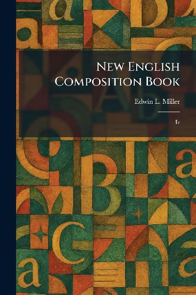 New English Composition Book: Iv