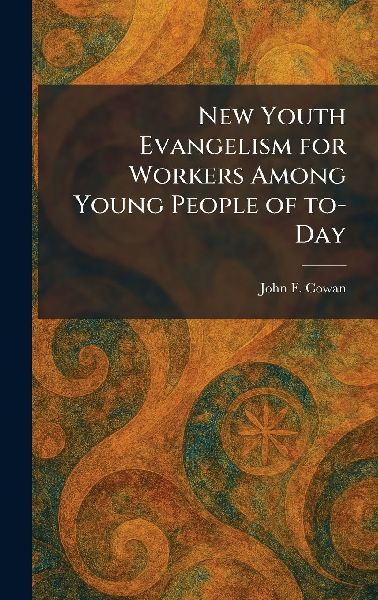New Youth Evangelism for Workers Among Young People of To-Day