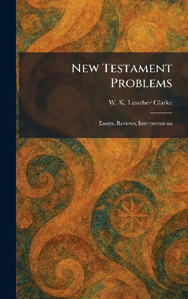 New Testament Problems: Essays, Reviews, Interpretations