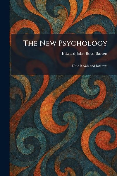 The New Psychology: How It Aids and Interests