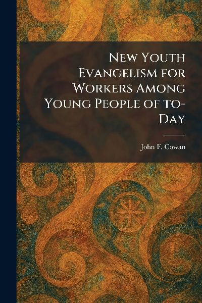 New Youth Evangelism for Workers Among Young People of To-Day