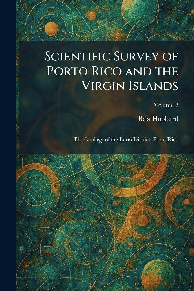 Scientific Survey of Porto Rico and the Virgin Islands: The Geology of the Lares District, Porto Rico