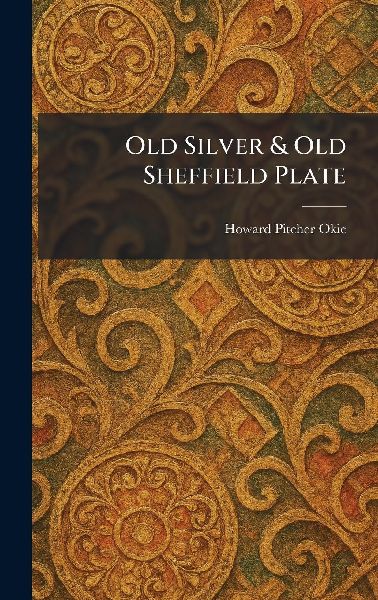 Old Silver & Old Sheffield Plate