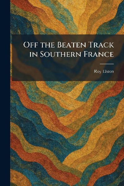 Off the Beaten Track in Southern France