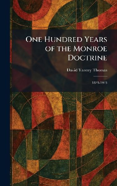 One Hundred Years of the Monroe Doctrine: 1823-1923