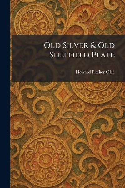 Old Silver & Old Sheffield Plate