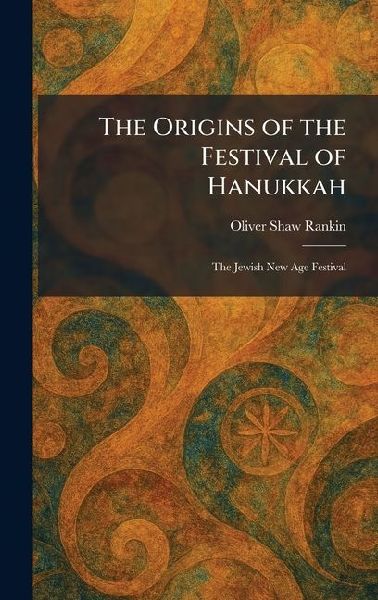 The Origins of the Festival of Hanukkah: The Jewish New Age Festival