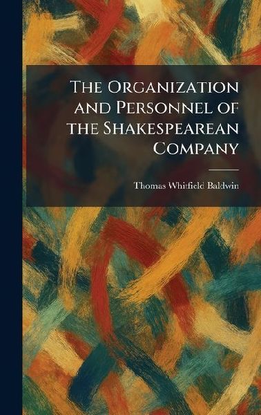 The Organization and Personnel of the Shakespearean Company