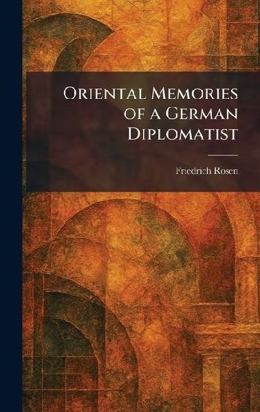 Oriental Memories of a German Diplomatist