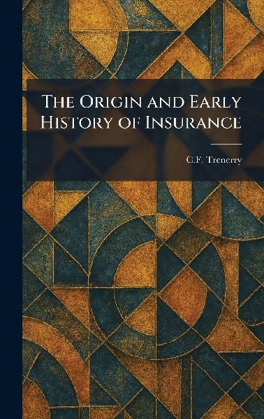 The Origin and Early History of Insurance