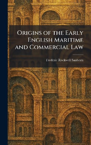Origins of the Early English Maritime and Commercial Law