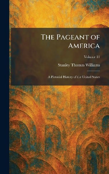 The Pageant of America: A Pictorial History of the United States