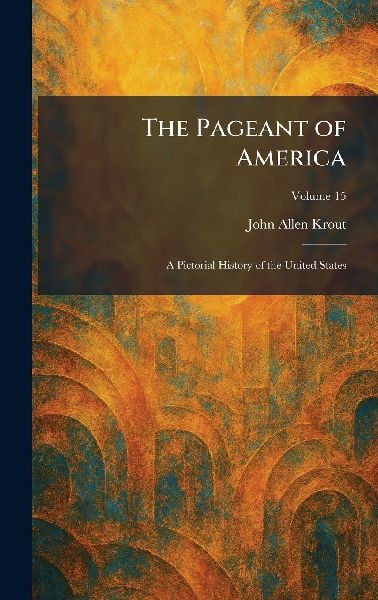 The Pageant of America: A Pictorial History of the United States