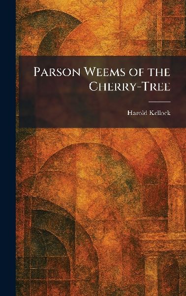 Parson Weems of the Cherry-Tree