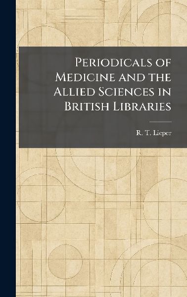 Periodicals of Medicine and the Allied Sciences in British Libraries