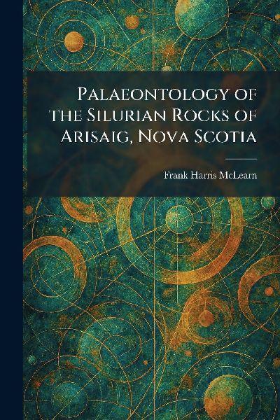 Palaeontology of the Silurian Rocks of Arisaig, Nova Scotia