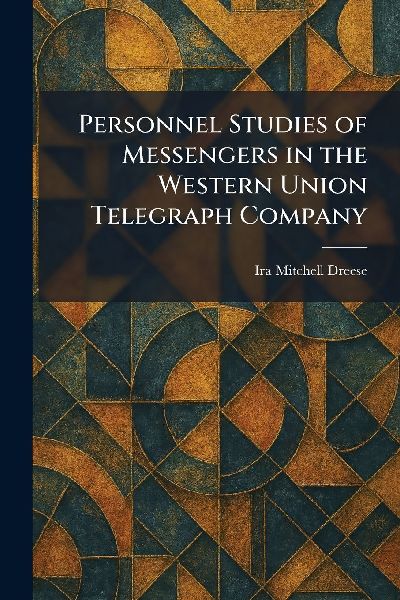 Personnel Studies of Messengers in the Western Union Telegraph Company