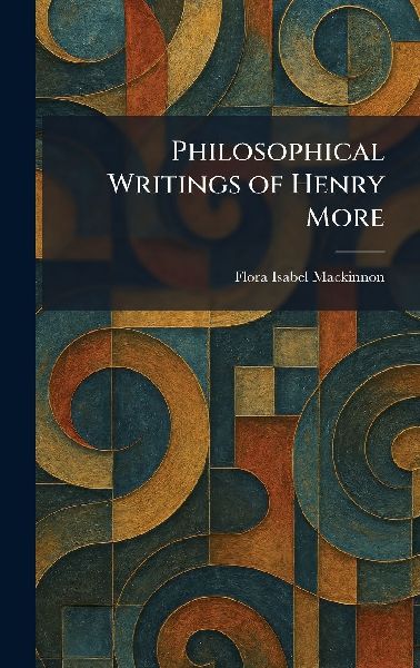 Philosophical Writings of Henry More
