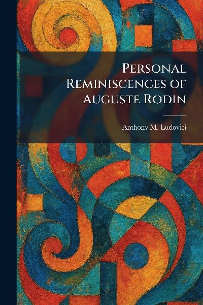 Personal Reminiscences of Auguste Rodin
