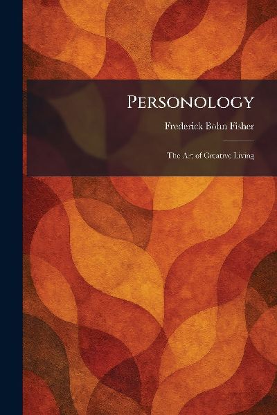 Personology: The Art of Creative Living