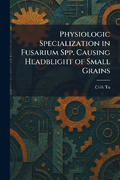 Physiologic Specialization in Fusarium Spp. Causing Headblight of Small Grains