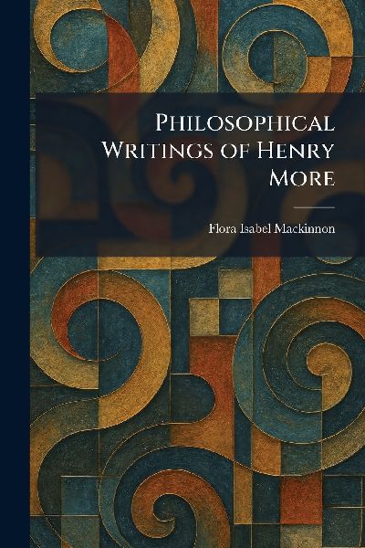 Philosophical Writings of Henry More