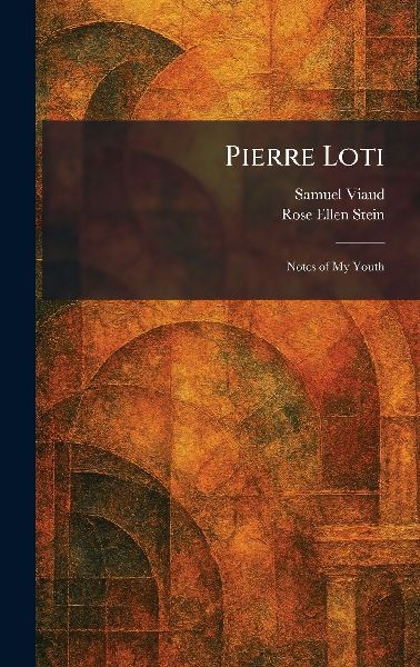 Pierre Loti: Notes of My Youth