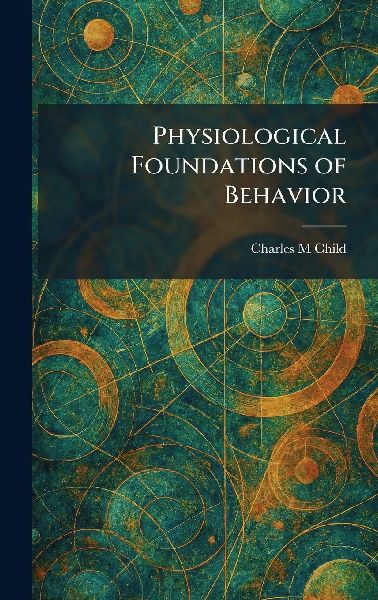 Physiological Foundations of Behavior
