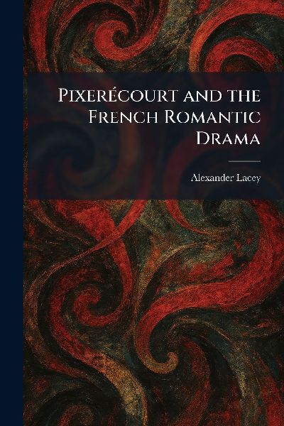 PixerÃ(c)court and the French Romantic Drama