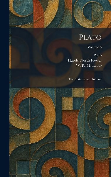 Plato: The Statesman, Philebus