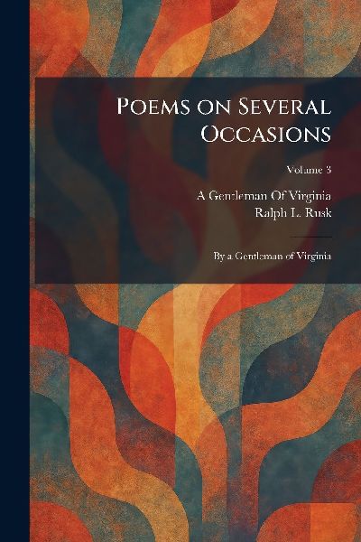 Poems on Several Occasions: By a Gentleman of Virginia