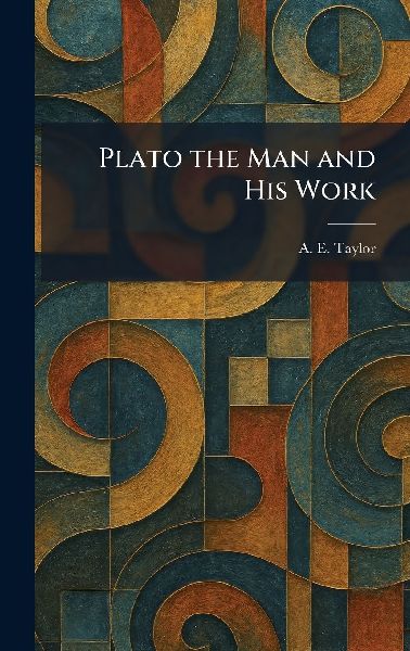 Plato the Man and His Work
