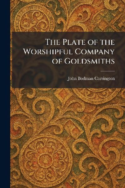 The Plate of the Worshipful Company of Goldsmiths