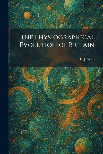 The Physiographical Evolution of Britain