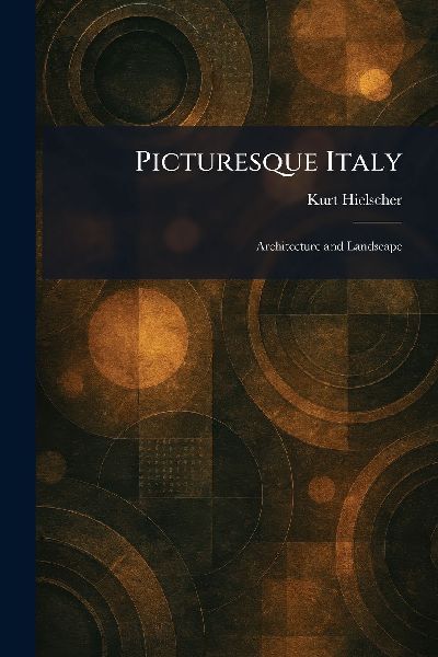 Picturesque Italy: Architecture and Landscape