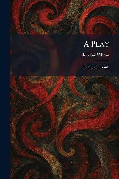 A Play: Strange Interlude