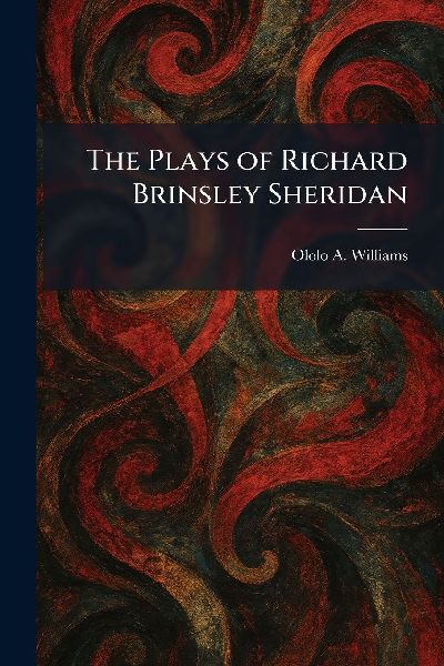 The Plays of Richard Brinsley Sheridan