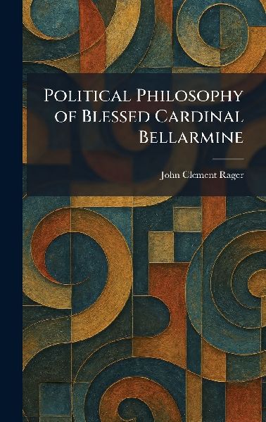 Political Philosophy of Blessed Cardinal Bellarmine