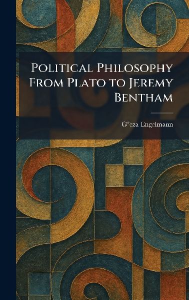 Political Philosophy From Plato to Jeremy Bentham