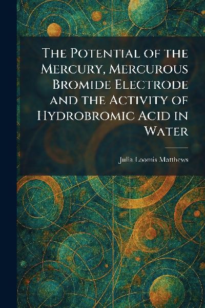 The Potential of the Mercury, Mercurous Bromide Electrode and the Activity of Hydrobromic Acid in Water
