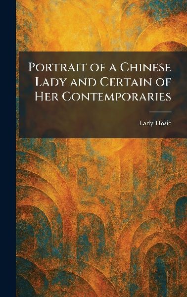 Portrait of a Chinese Lady and Certain of Her Contemporaries