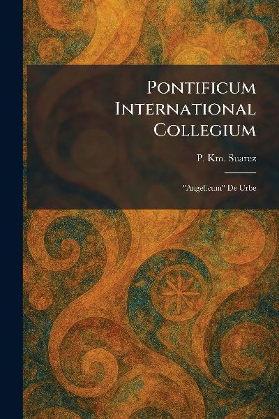 Pontificum International Collegium: "Angelicum" De Urbe