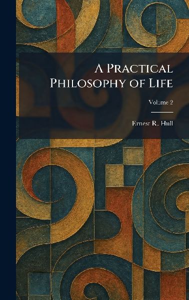 A Practical Philosophy of Life