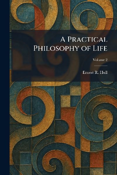 A Practical Philosophy of Life