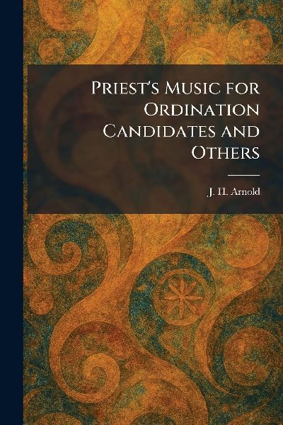 Priests Music for Ordination Candidates and Others
