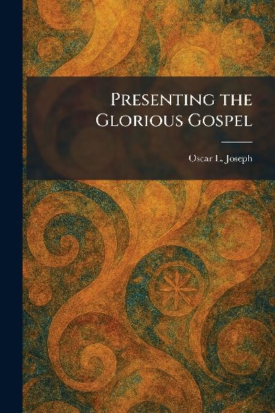 Presenting the Glorious Gospel