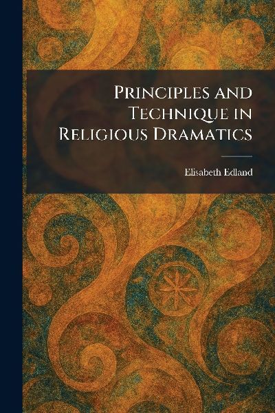 Principles and Technique in Religious Dramatics