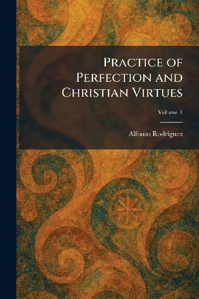 Practice of Perfection and Christian Virtues